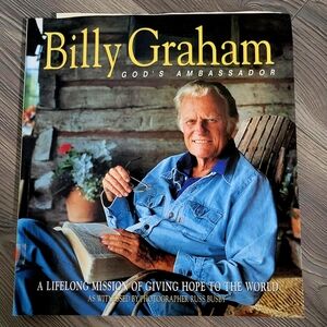 Billy Graham God's Ambassador - A Lifelong Mission of Giving Hope to the World